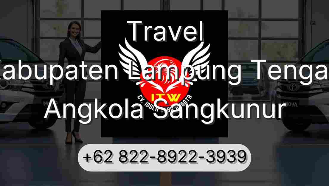 Travel Kabupaten Lampung Tengah Angkola Sangkunur