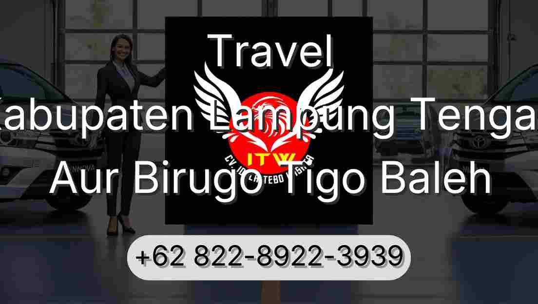 Travel Kabupaten Lampung Tengah Aur Birugo Tigo Baleh