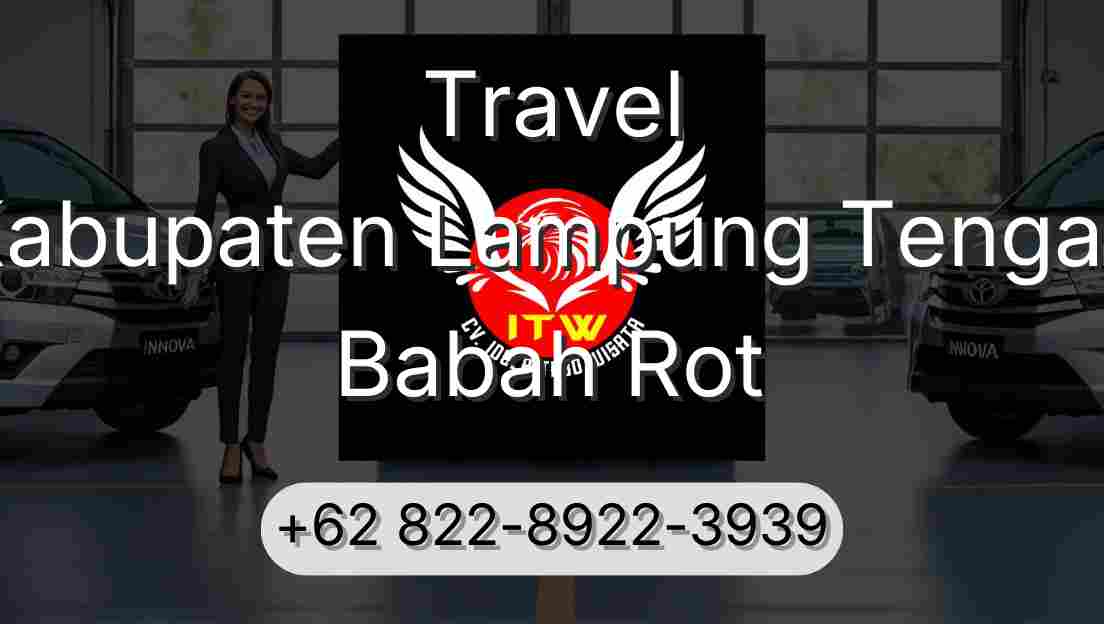 Travel Kabupaten Lampung Tengah Babah Rot