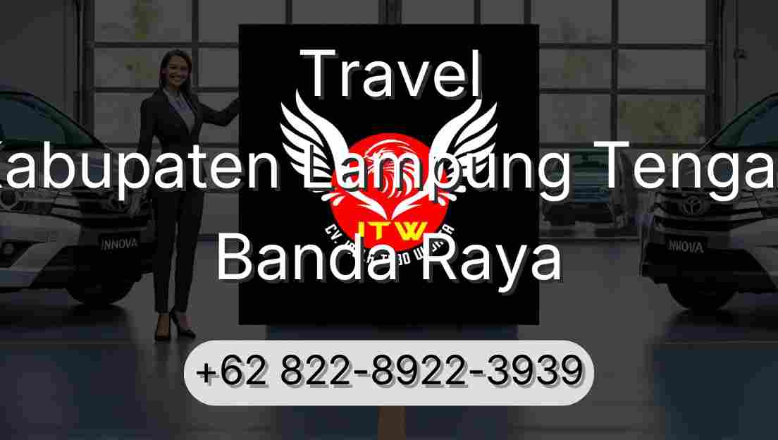 Travel Kabupaten Lampung Tengah Banda Raya