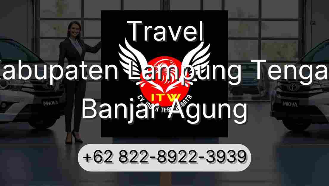 Travel Kabupaten Lampung Tengah Banjar Agung