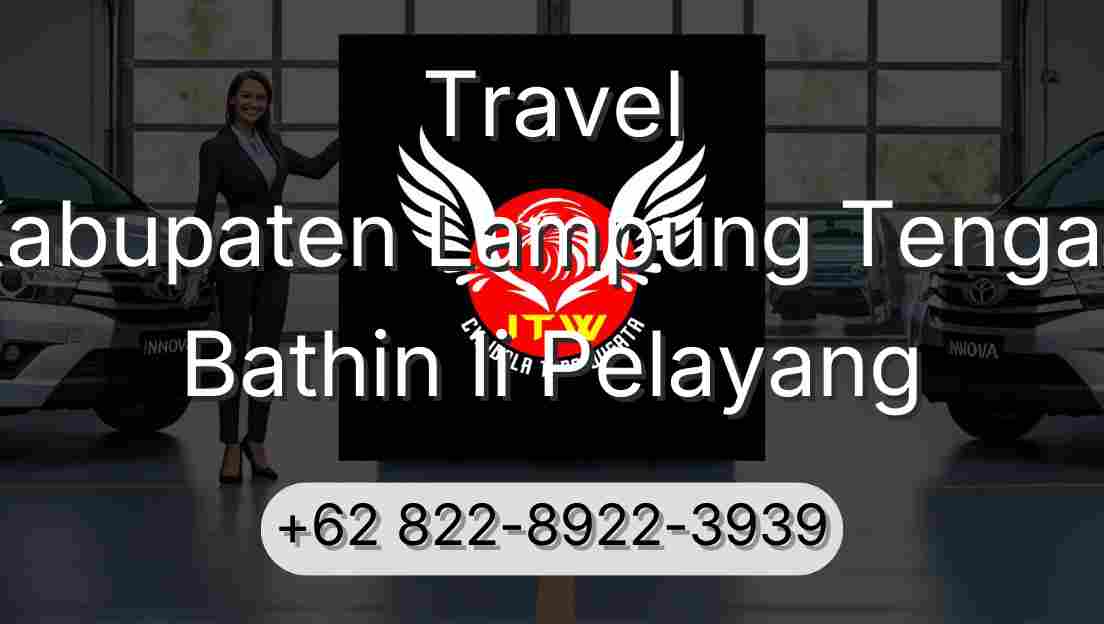Travel Kabupaten Lampung Tengah Bathin Ii Pelayang