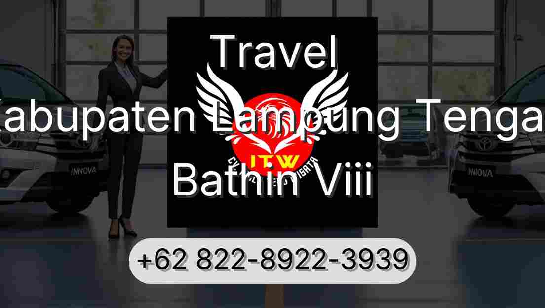 Travel Kabupaten Lampung Tengah Bathin Viii