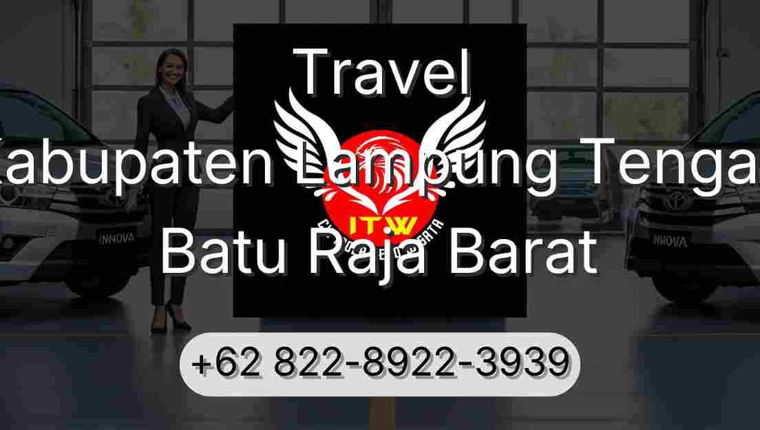 Travel Kabupaten Lampung Tengah Batu Raja Barat