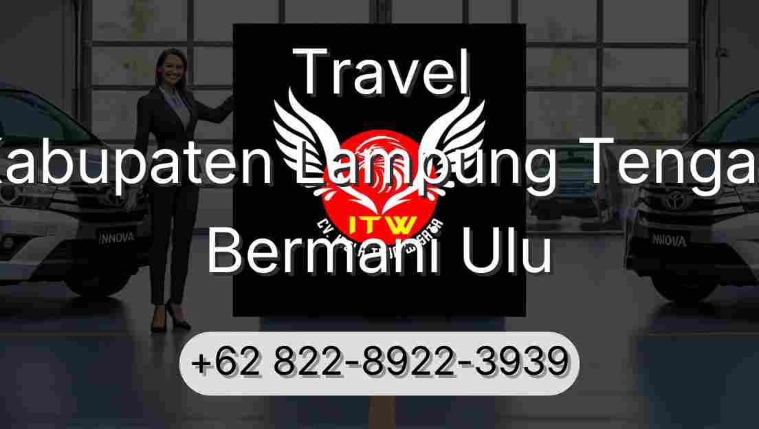 Travel Kabupaten Lampung Tengah Bermani Ulu