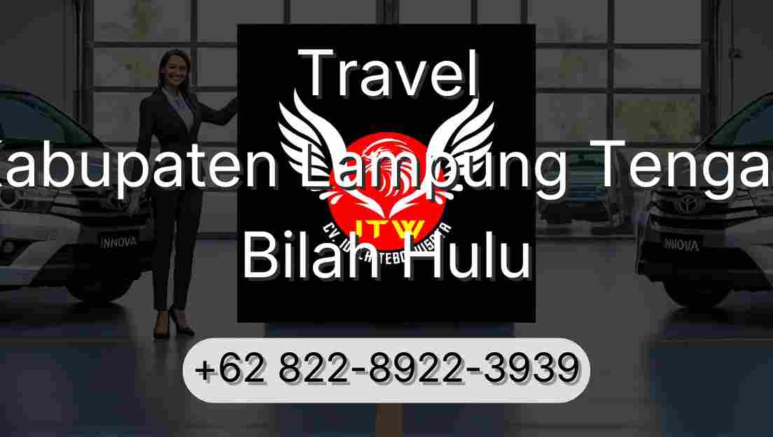Travel Kabupaten Lampung Tengah Bilah Hulu