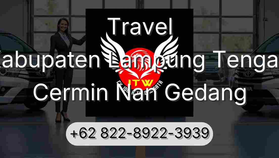 Travel Kabupaten Lampung Tengah Cermin Nan Gedang