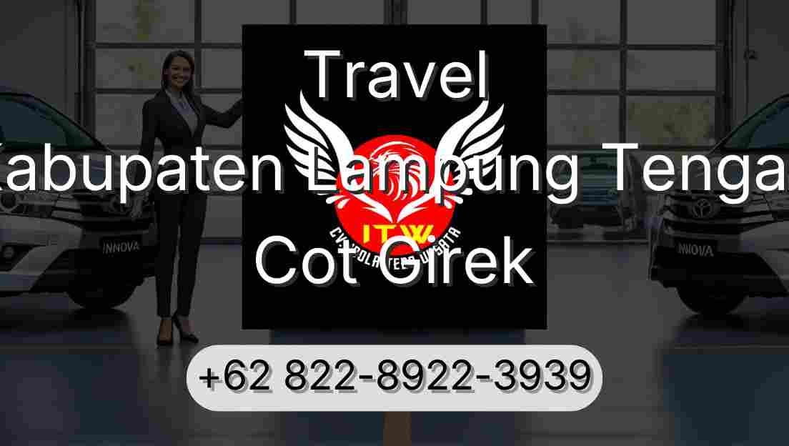 Travel Kabupaten Lampung Tengah Cot Girek