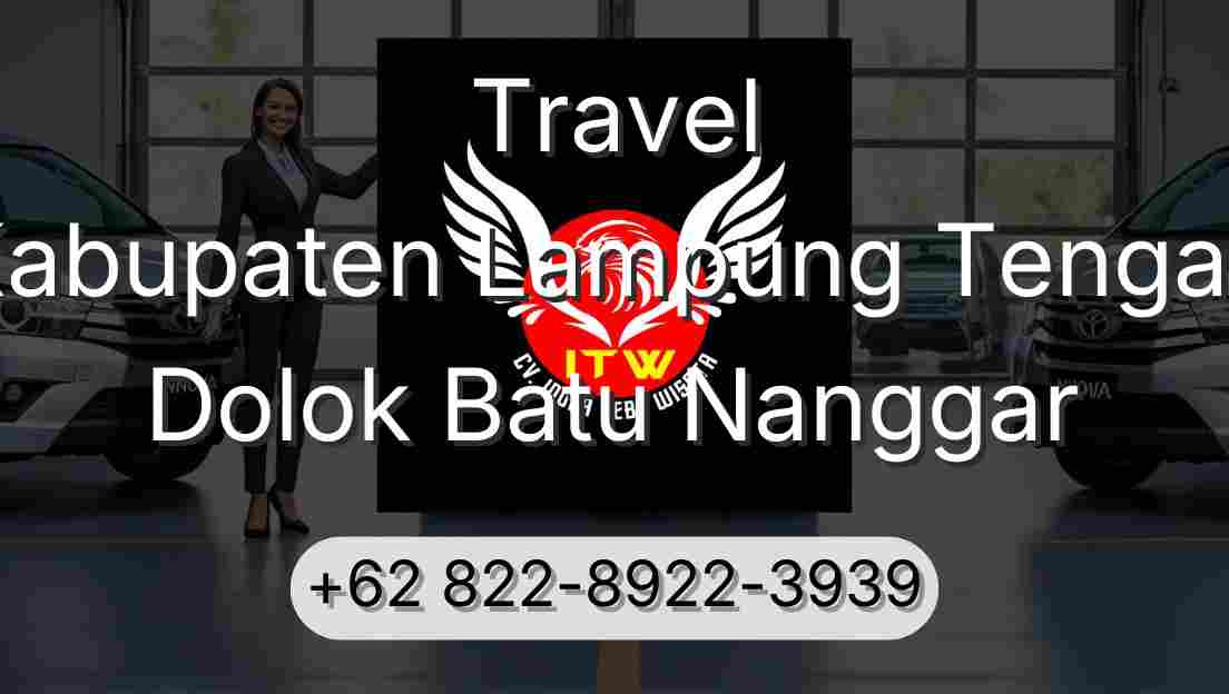 Travel Kabupaten Lampung Tengah Dolok Batu Nanggar