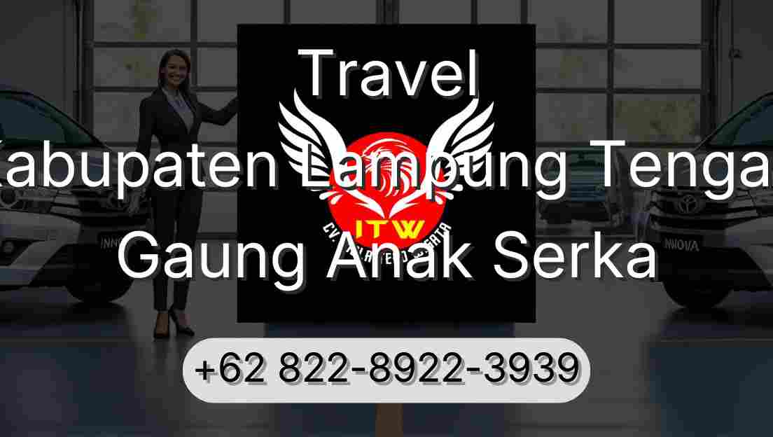 Travel Kabupaten Lampung Tengah Gaung Anak Serka