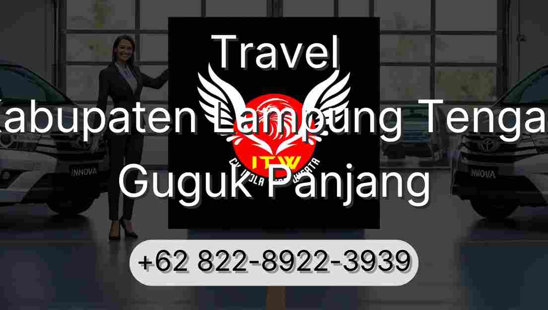 Travel Kabupaten Lampung Tengah Guguk Panjang