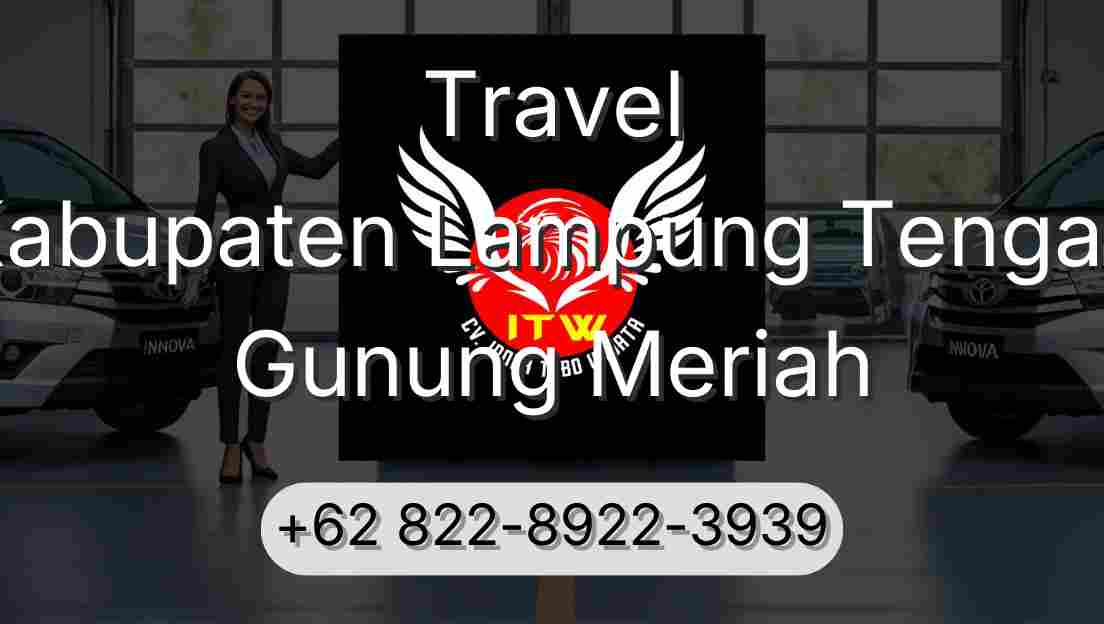 Travel Kabupaten Lampung Tengah Gunung Meriah