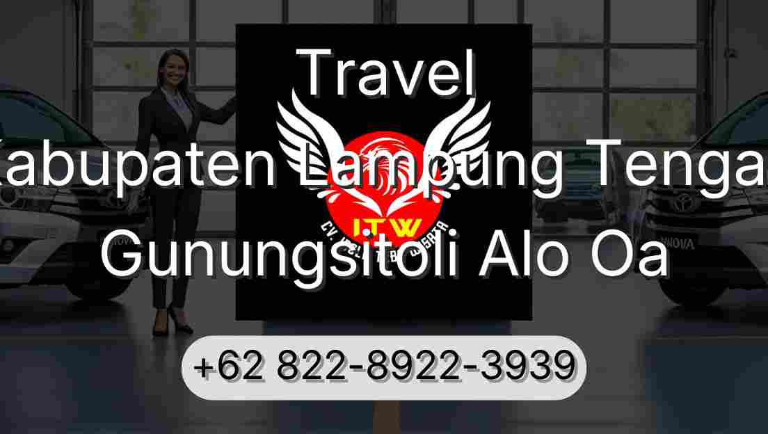 Travel Kabupaten Lampung Tengah Gunungsitoli Alo Oa