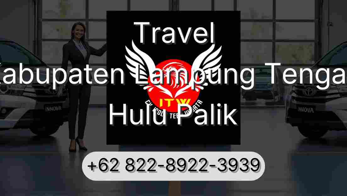 Travel Kabupaten Lampung Tengah Hulu Palik