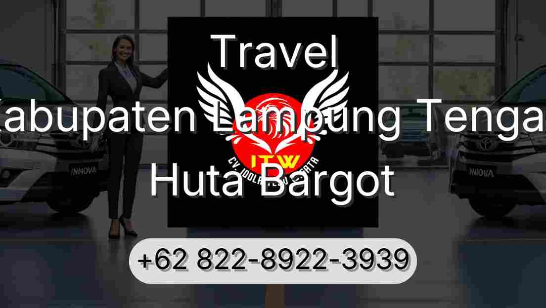 Travel Kabupaten Lampung Tengah Huta Bargot