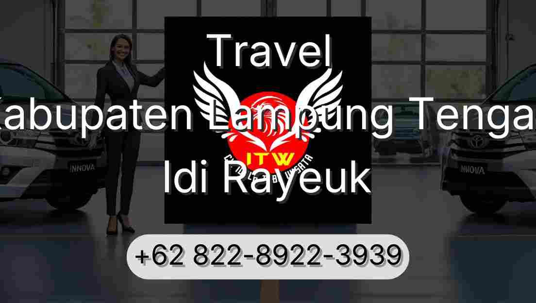 Travel Kabupaten Lampung Tengah Idi Rayeuk