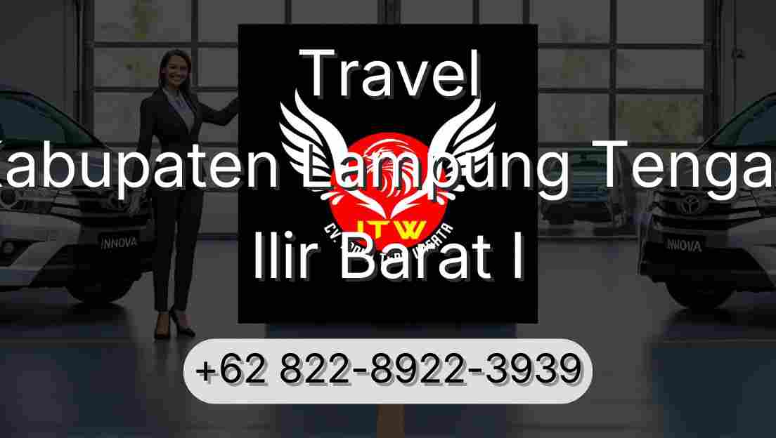 Travel Kabupaten Lampung Tengah Ilir Barat I