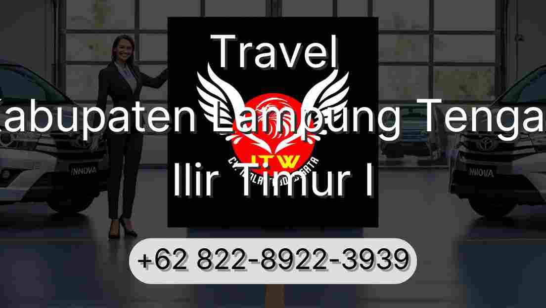 Travel Kabupaten Lampung Tengah Ilir Timur I