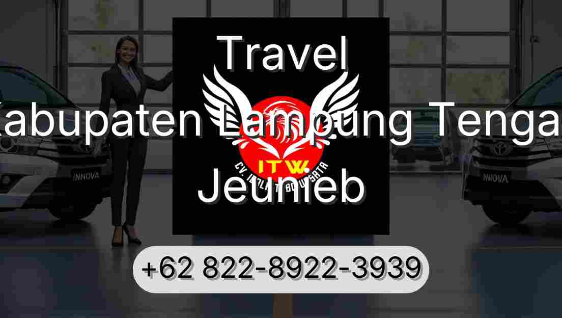 Travel Kabupaten Lampung Tengah Jeunieb