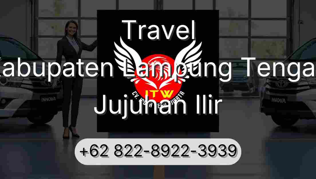 Travel Kabupaten Lampung Tengah Jujuhan Ilir