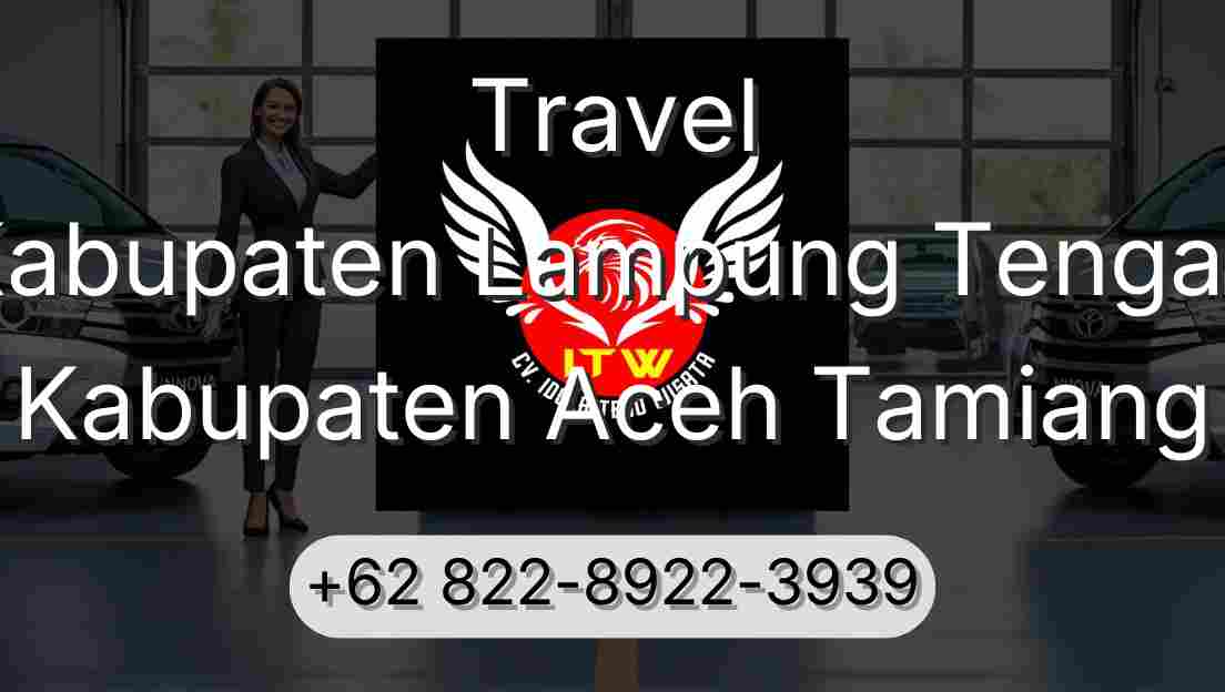 Travel Kabupaten Lampung Tengah Kabupaten Aceh Tamiang