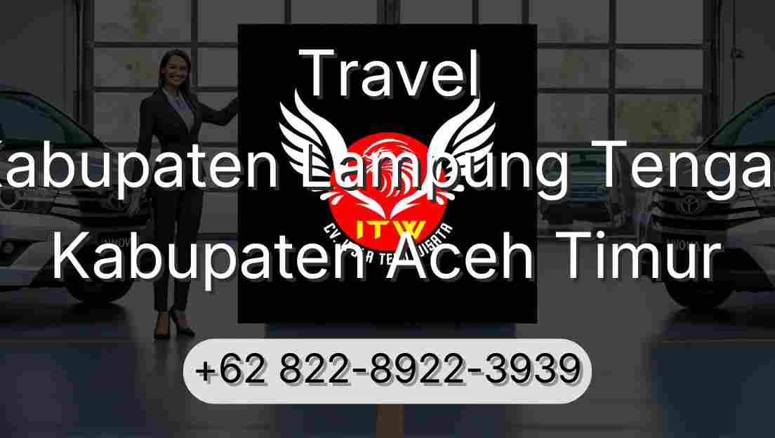 Travel Kabupaten Lampung Tengah Kabupaten Aceh Timur