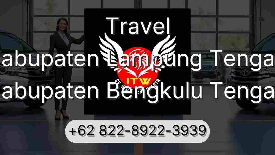Travel Kabupaten Lampung Tengah Kabupaten Bengkulu Tengah