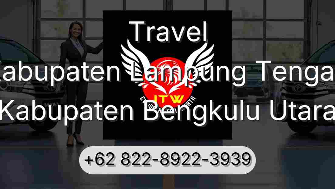 Travel Kabupaten Lampung Tengah Kabupaten Bengkulu Utara