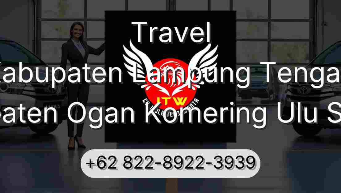 Travel Kabupaten Lampung Tengah Kabupaten Ogan Komering Ulu Selatan