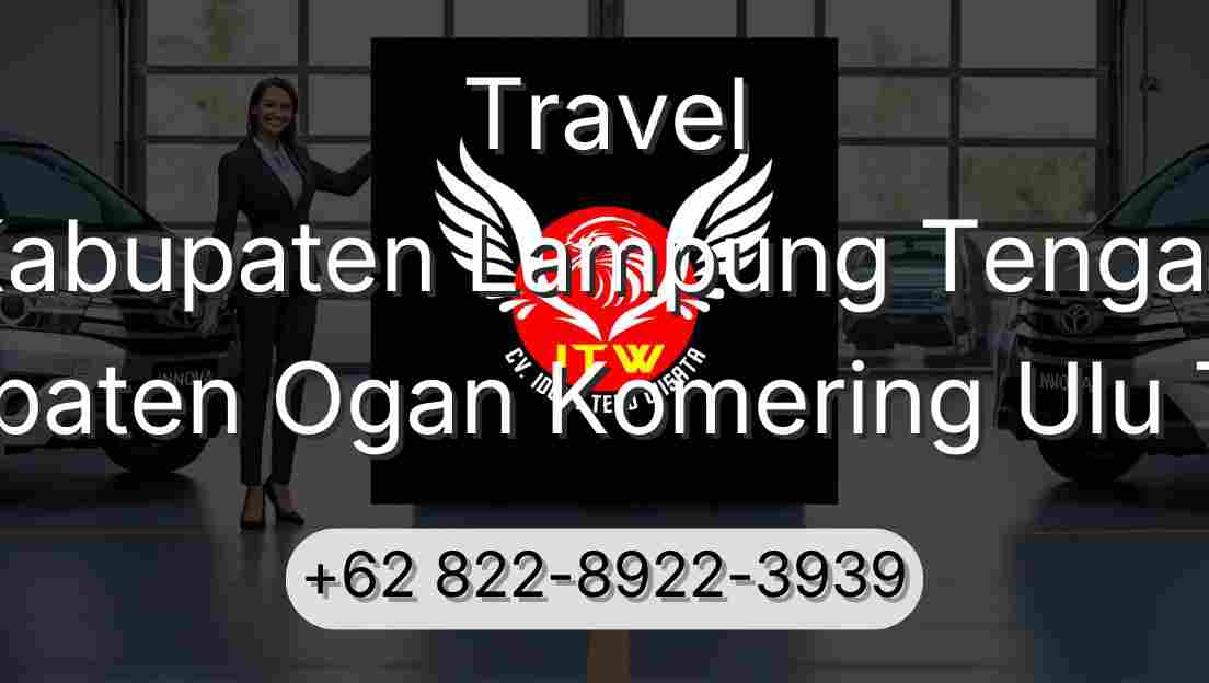 Travel Kabupaten Lampung Tengah Kabupaten Ogan Komering Ulu Timur