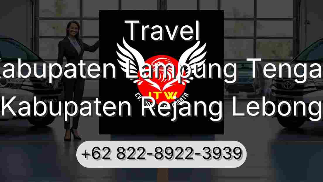 Travel Kabupaten Lampung Tengah Kabupaten Rejang Lebong