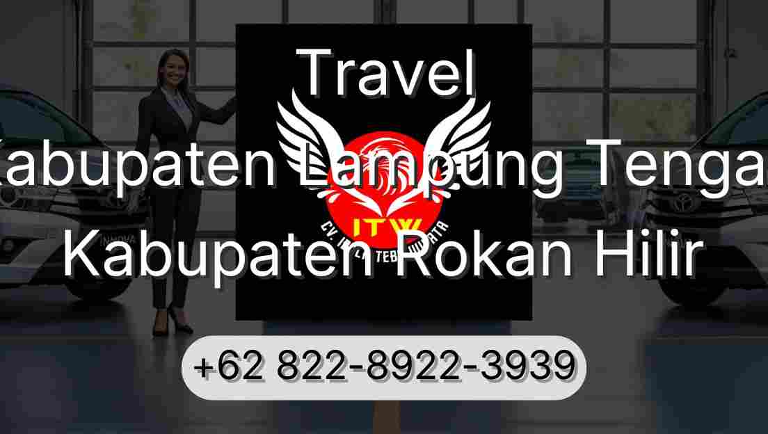 Travel Kabupaten Lampung Tengah Kabupaten Rokan Hilir