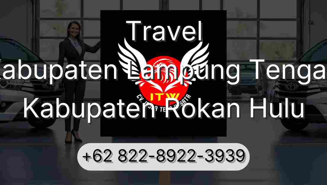 Travel Kabupaten Lampung Tengah Kabupaten Rokan Hulu