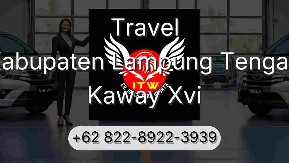 Travel Kabupaten Lampung Tengah Kaway Xvi
