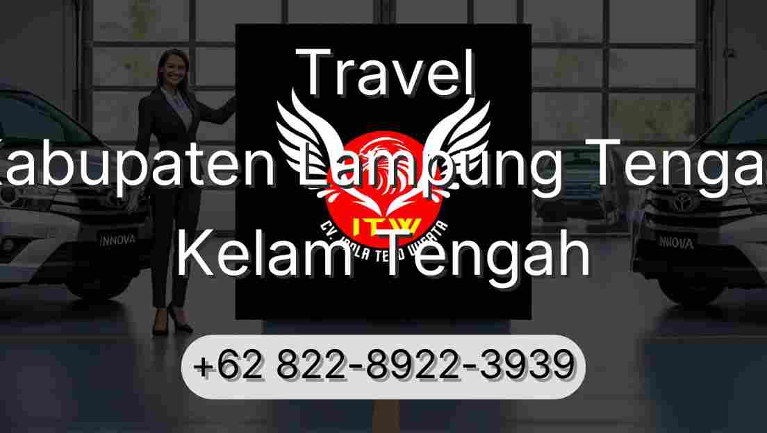 Travel Kabupaten Lampung Tengah Kelam Tengah