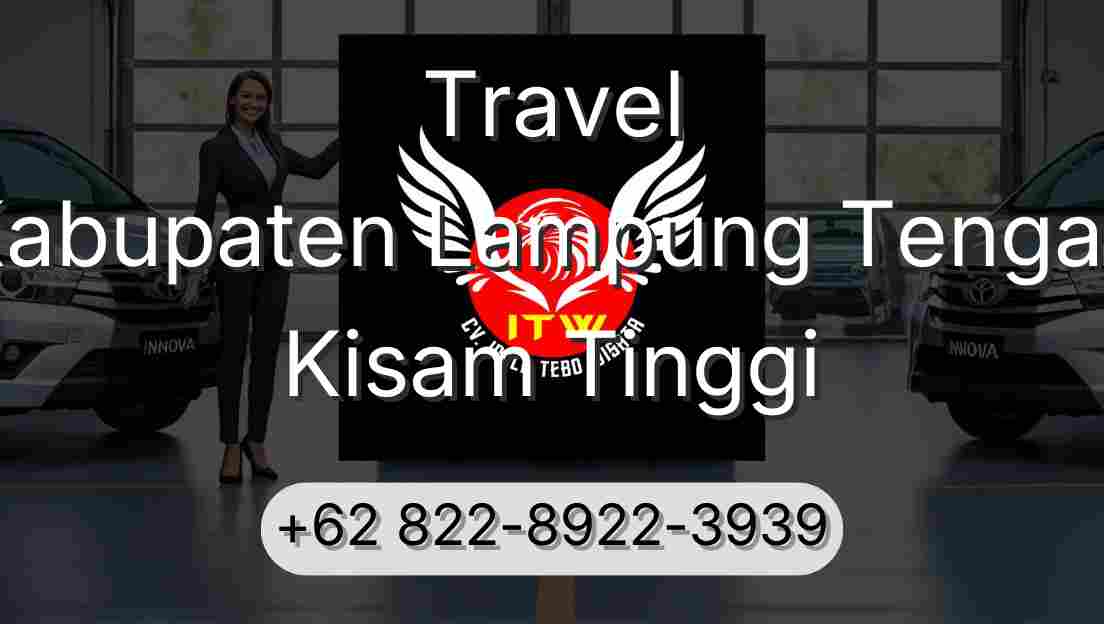 Travel Kabupaten Lampung Tengah Kisam Tinggi