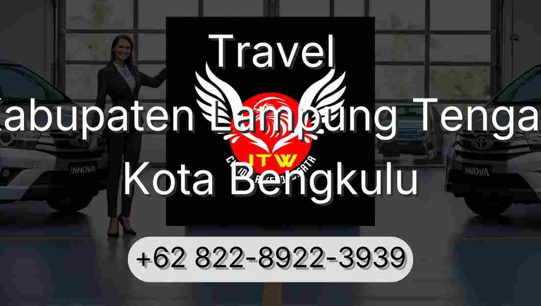 Travel Kabupaten Lampung Tengah Kota Bengkulu