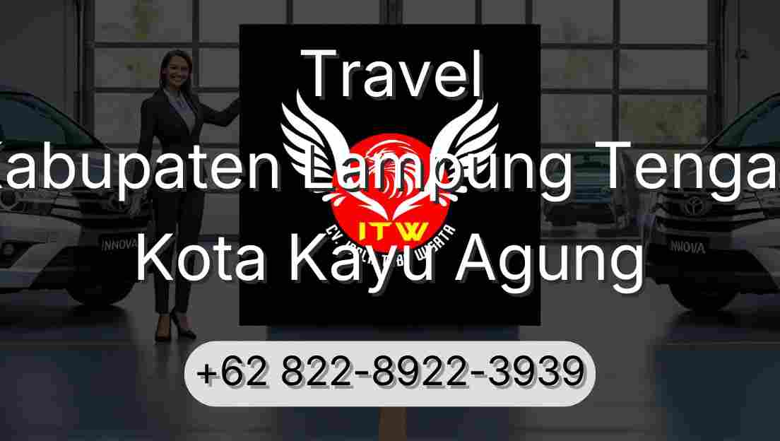 Travel Kabupaten Lampung Tengah Kota Kayu Agung