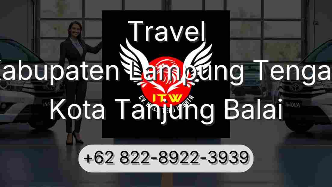 Travel Kabupaten Lampung Tengah Kota Tanjung Balai