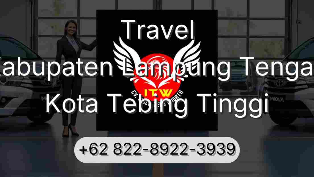 Travel Kabupaten Lampung Tengah Kota Tebing Tinggi