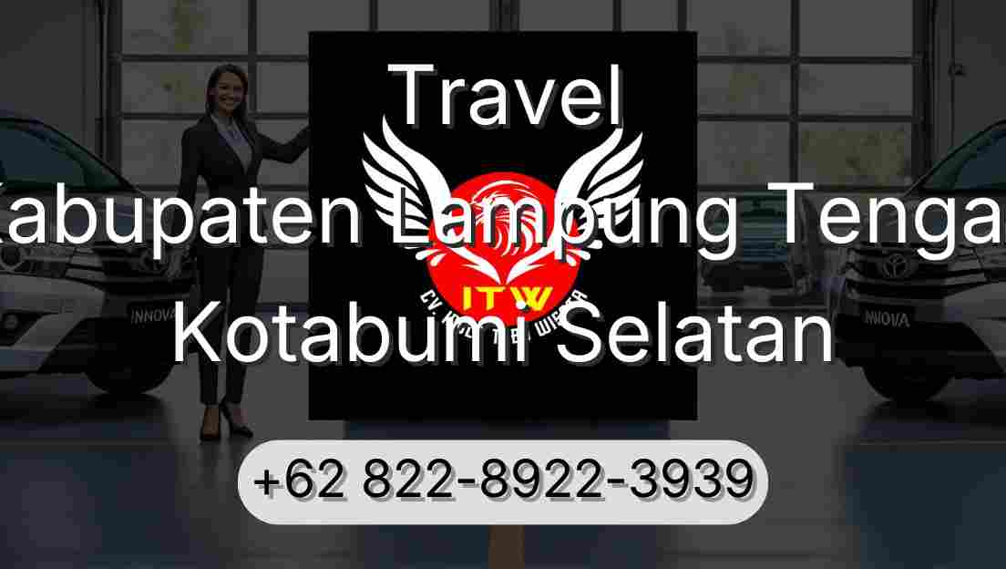Travel Kabupaten Lampung Tengah Kotabumi Selatan