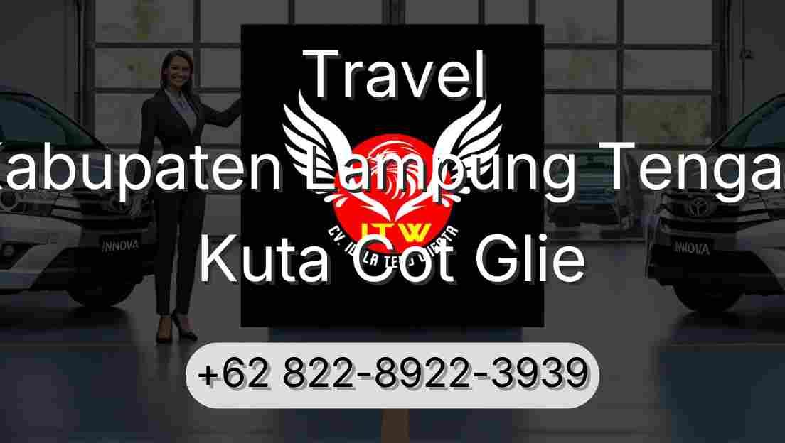 Travel Kabupaten Lampung Tengah Kuta Cot Glie