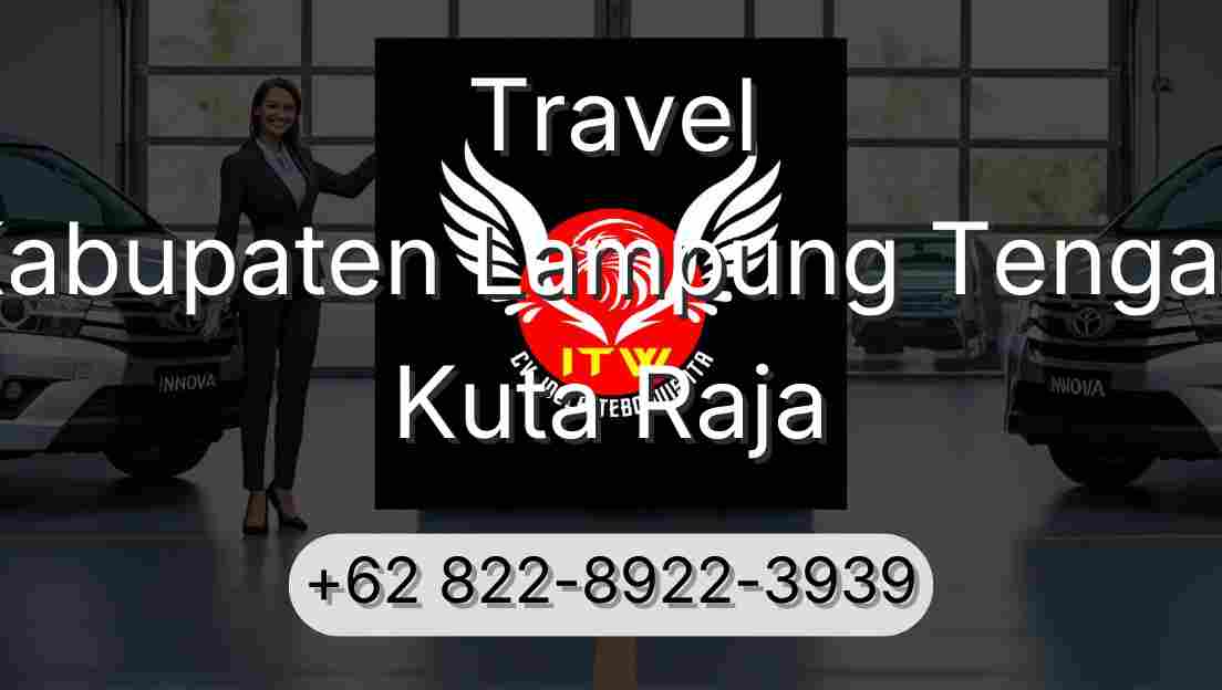 Travel Kabupaten Lampung Tengah Kuta Raja