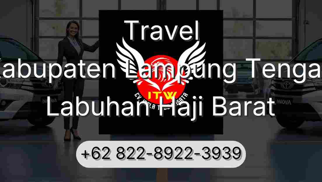 Travel Kabupaten Lampung Tengah Labuhan Haji Barat