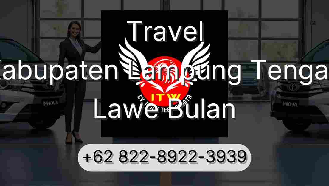 Travel Kabupaten Lampung Tengah Lawe Bulan