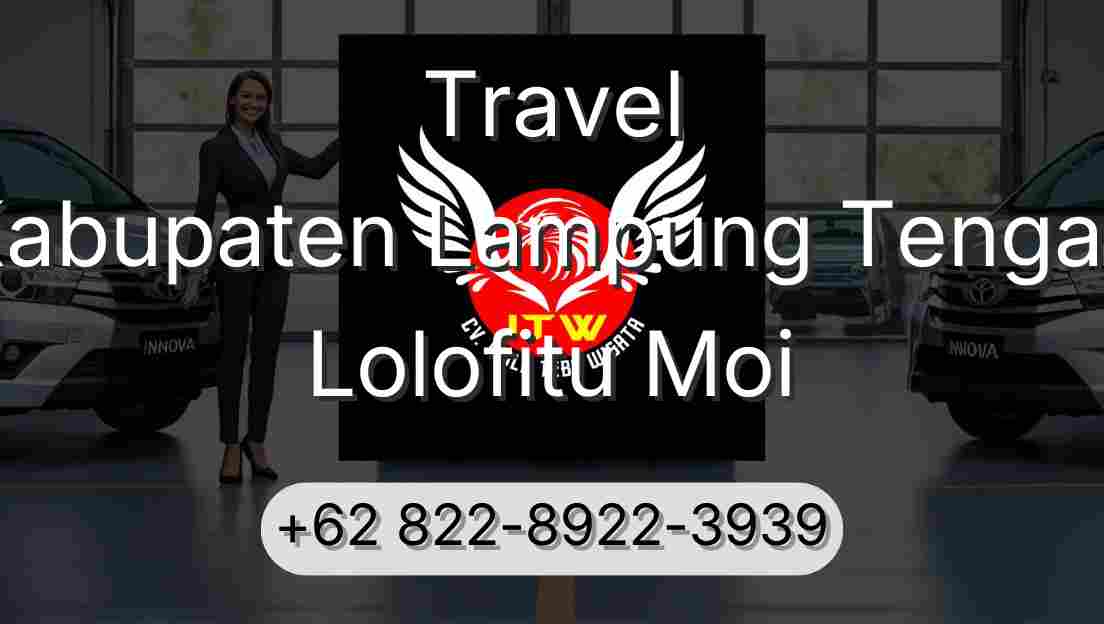 Travel Kabupaten Lampung Tengah Lolofitu Moi
