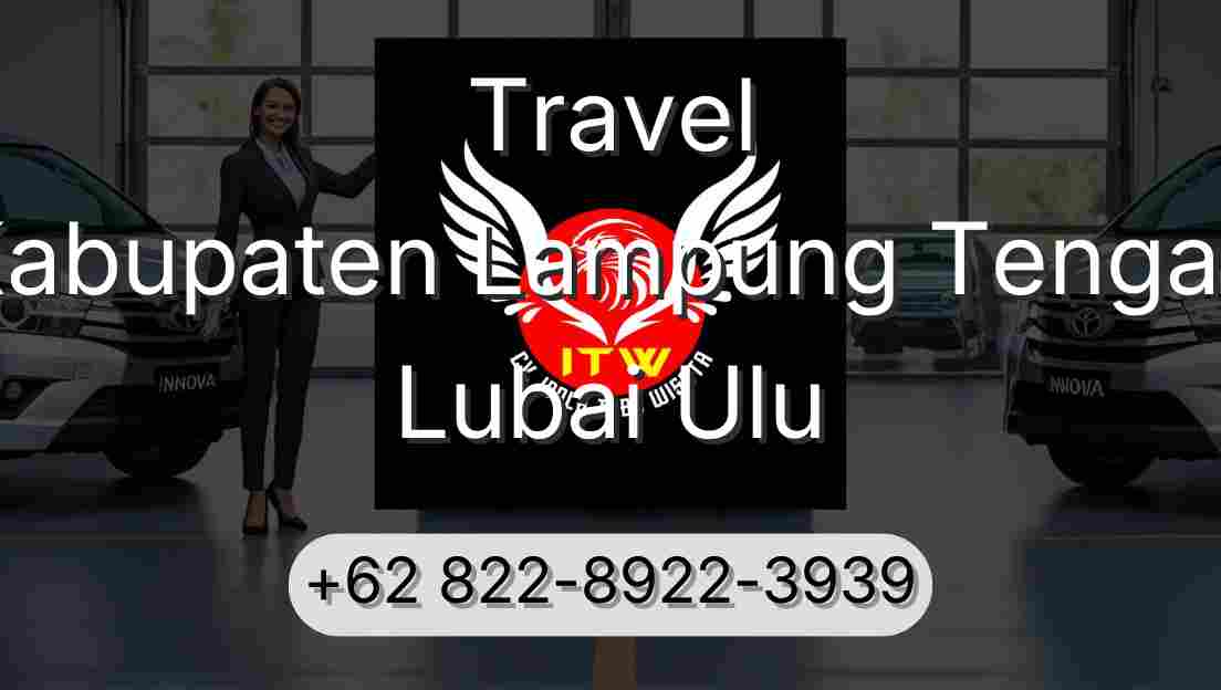 Travel Kabupaten Lampung Tengah Lubai Ulu