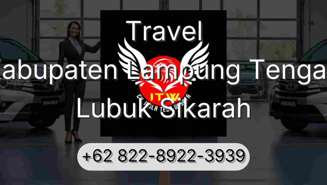Travel Kabupaten Lampung Tengah Lubuk Sikarah