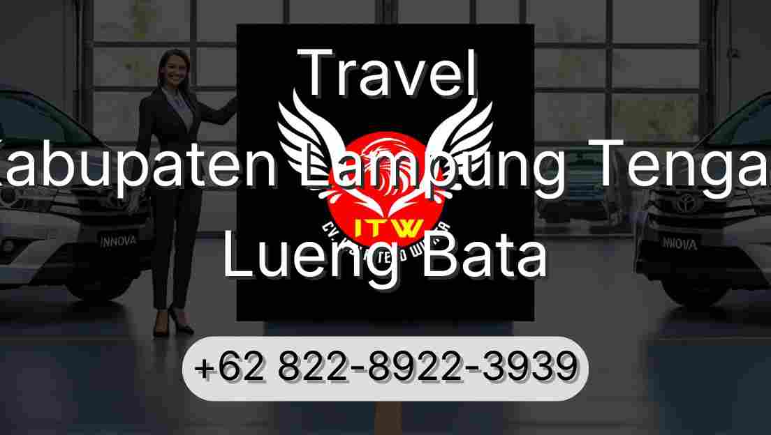 Travel Kabupaten Lampung Tengah Lueng Bata