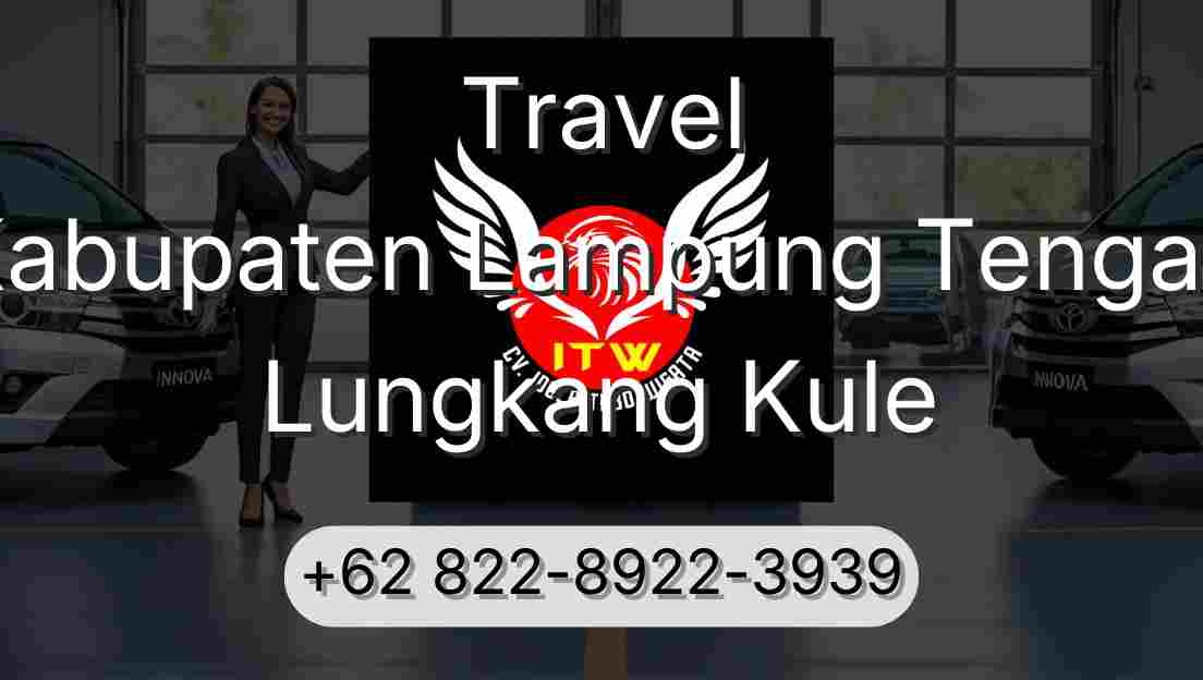 Travel Kabupaten Lampung Tengah Lungkang Kule